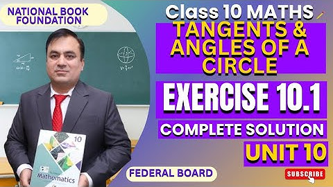 Exercise 10.1 Full Solutions | Tangents & Angles Of A Circle |  Class 10 Math | Federal Board| NBF