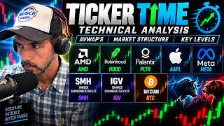 Details TICKER TIME: AMD, HOOD, PALANTIR, IGV, BTC, SMH, META, AND APPLE !! Update