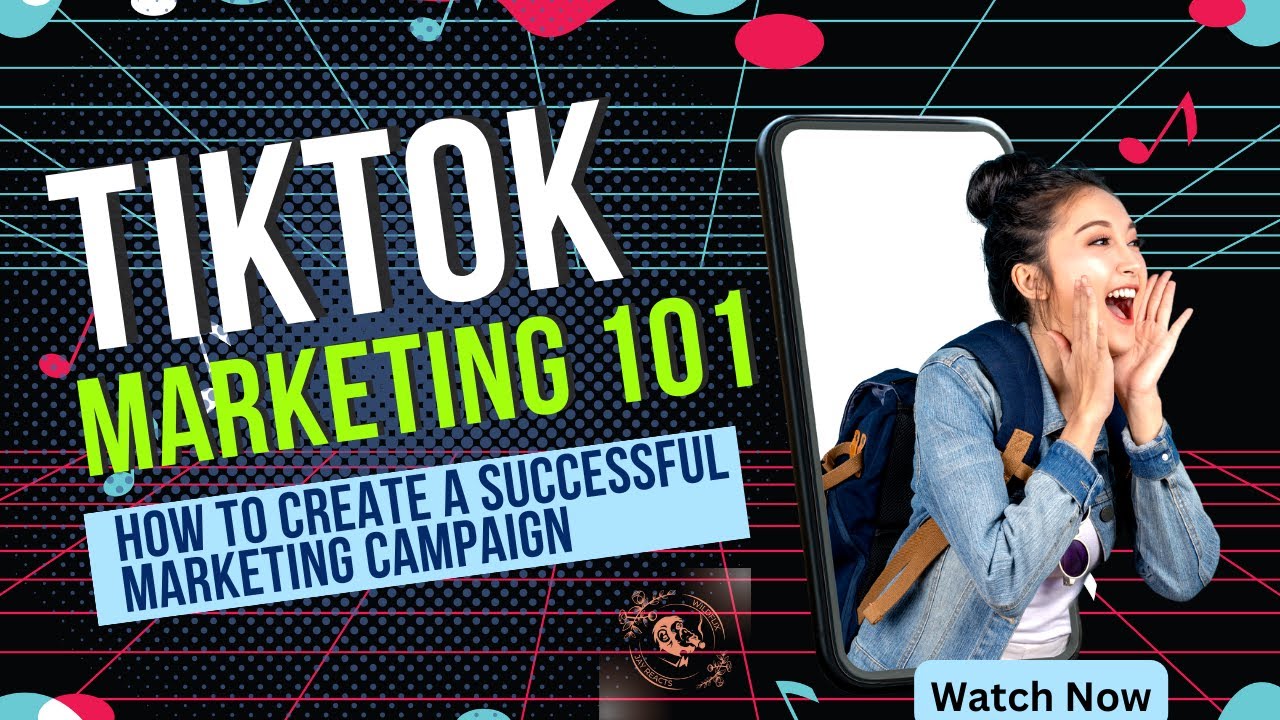 TikTok Marketing 101: How to Create a Successful Campaign - YouTube