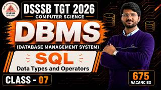 DSSSB TGT Computer Science 2026 | SQL Data Types & Operators | SQL Constraints | Class 7