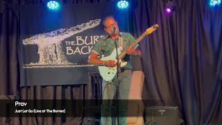 Just Let Go - Prav Live At The Burren