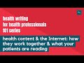 Health content what your patients are reading  health writing for health professionals 101 series