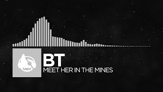 [Electronica] - BT - Meet Her In The Mines [The Secret Language of Trees LP]