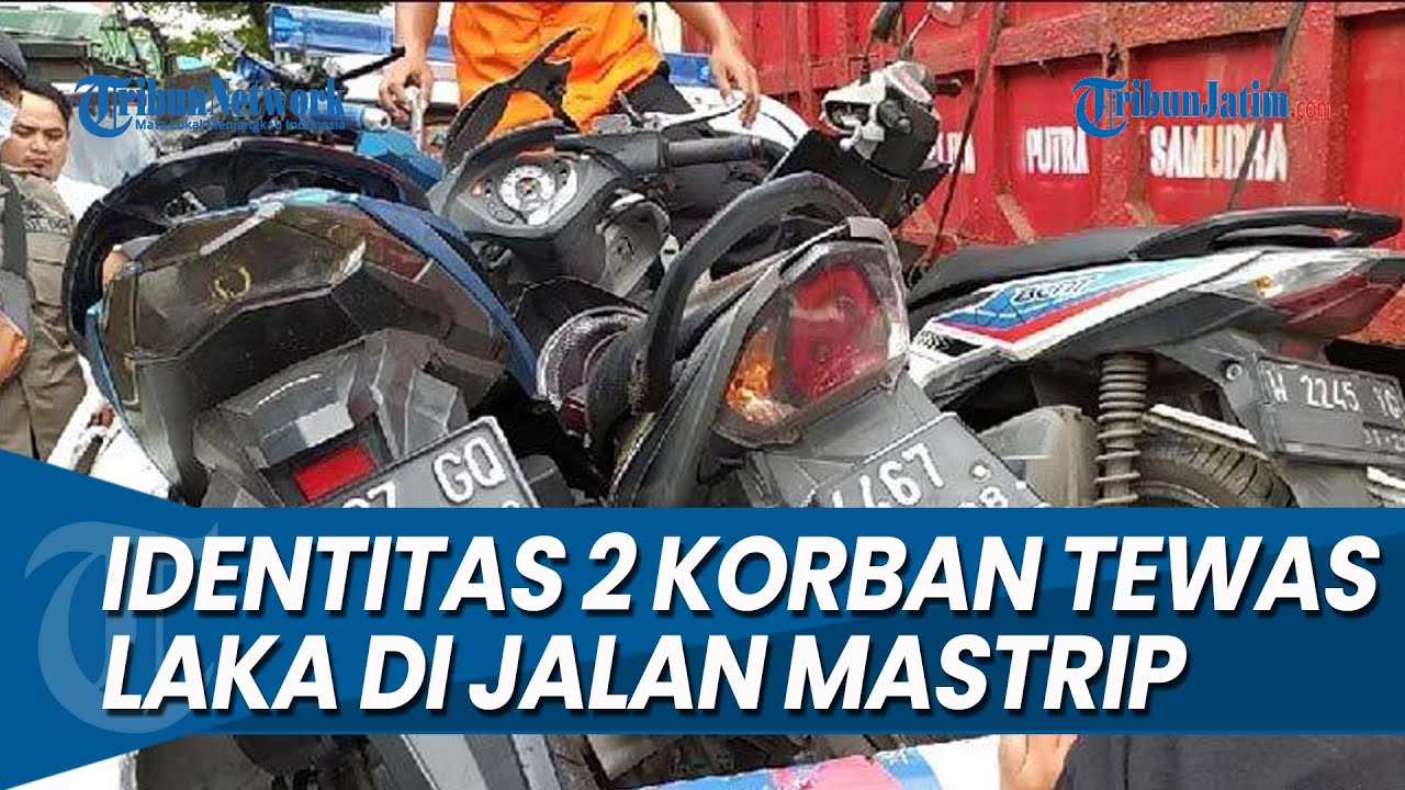 IDENTITAS 2 KORBAN TEWAS Kecelakaan Maut di Jalan Mastrip Surabaya