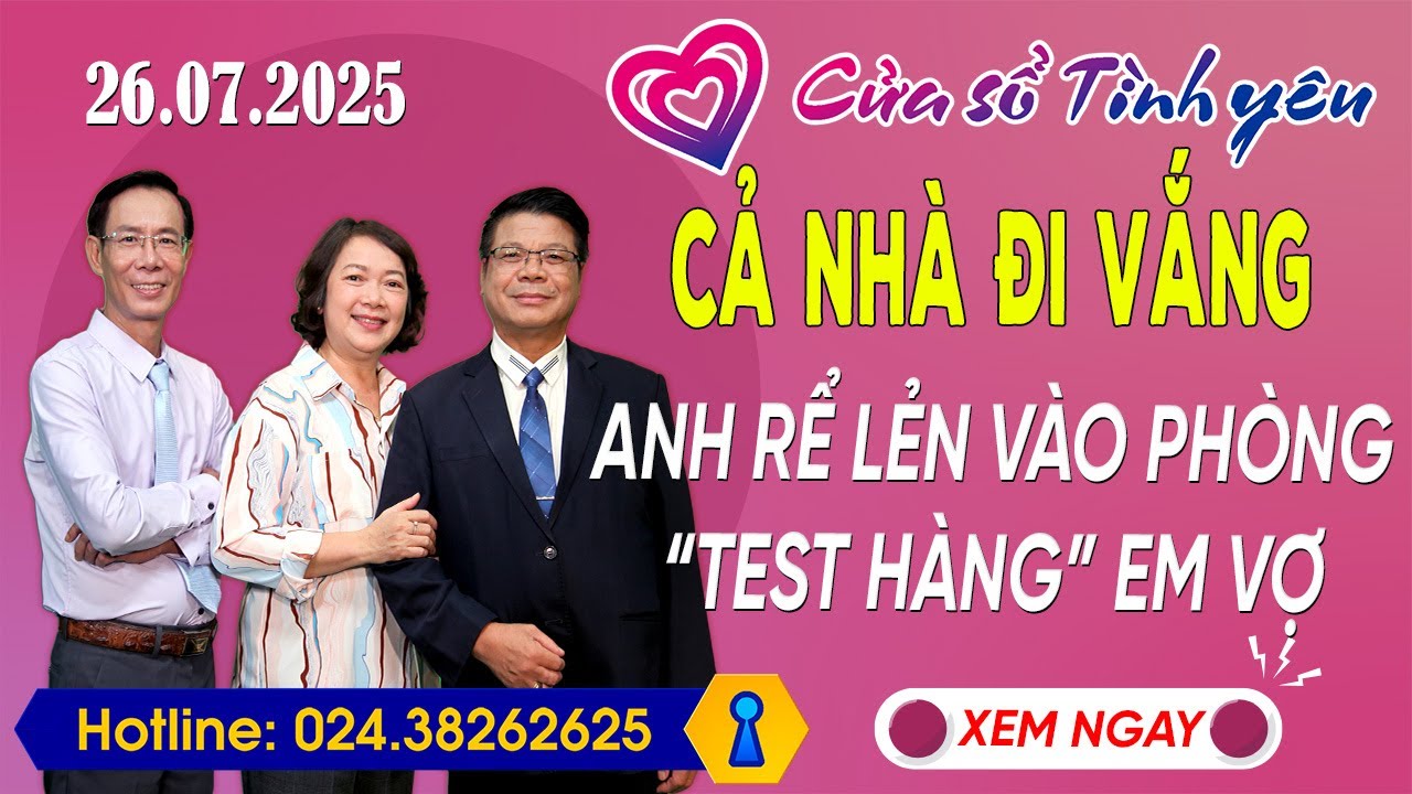 Nghe Cửa Sổ Tình Yêu Ngày 26/07/2025 | Tư Vấn Chuyên Thầm Kín | Đinh Đoàn, Hoàng Thúy Hải, Thành Văn