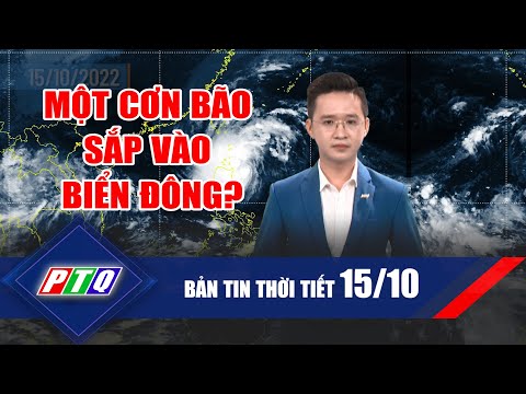 Thời tiết 15/10: Một cơn bão sắp vào biển Đông? | Quảng Ngãi khi nào giảm mưa? | PTQ