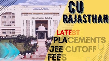 CENTRAL UNIVERSITY RAJASTHAN | PLACEMENTS, FEES, CUTOFF | CU RAJASTHAN CAMPUS