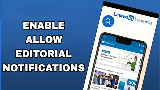 how to enable and turn on allow editorial notifications on linkedin learning app