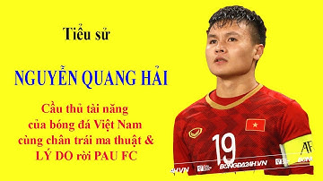 Tiểu sử NGUYỄN QUANG HẢI - Cầu thủ tài năng của bóng đá Việt Nam cùng chân trái ma thuật