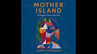 Mother Island: A Daughter Claims Puerto Rico Audiobook by Jamie Figueroa