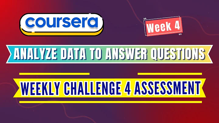 Coursera - Analyze Data to Answer Questions- Week 4-Weekly challenge 4 assessment