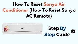 How To Reset Sanyo Air Conditioner (How To Reset Sanyo AC Remote) screenshot 4