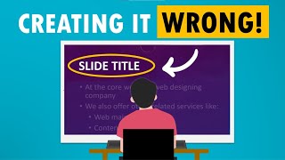 3 Reasons You've Been Building your Slides Wrong