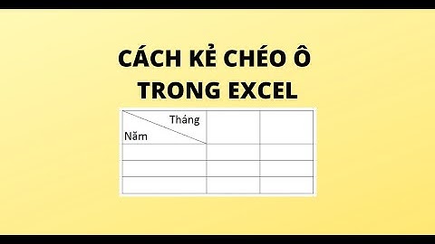 CÁCH KẺ CHÉO Ô TRONG EXCEL