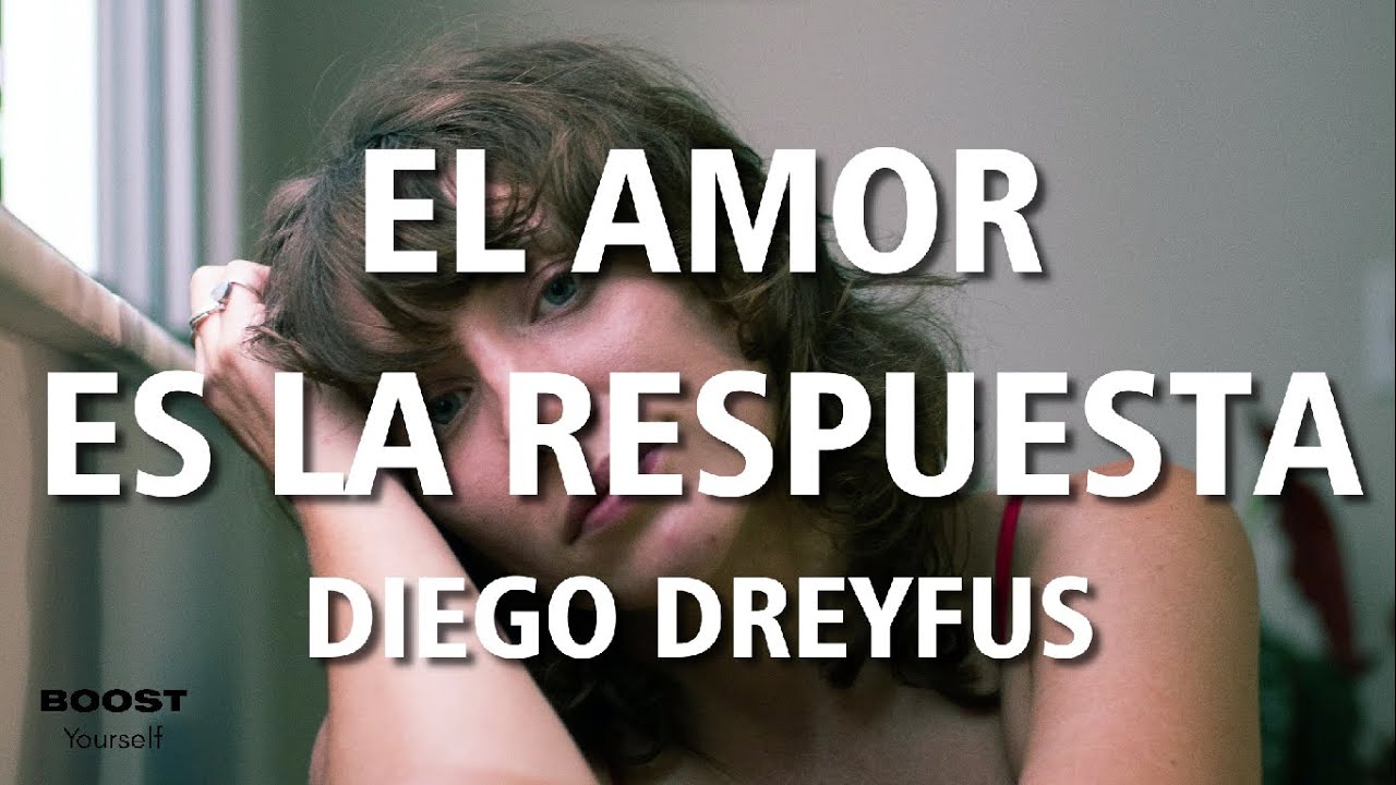 EL AMOR ES LA RESPUESTA | DIEGO DREYFUS - YouTube