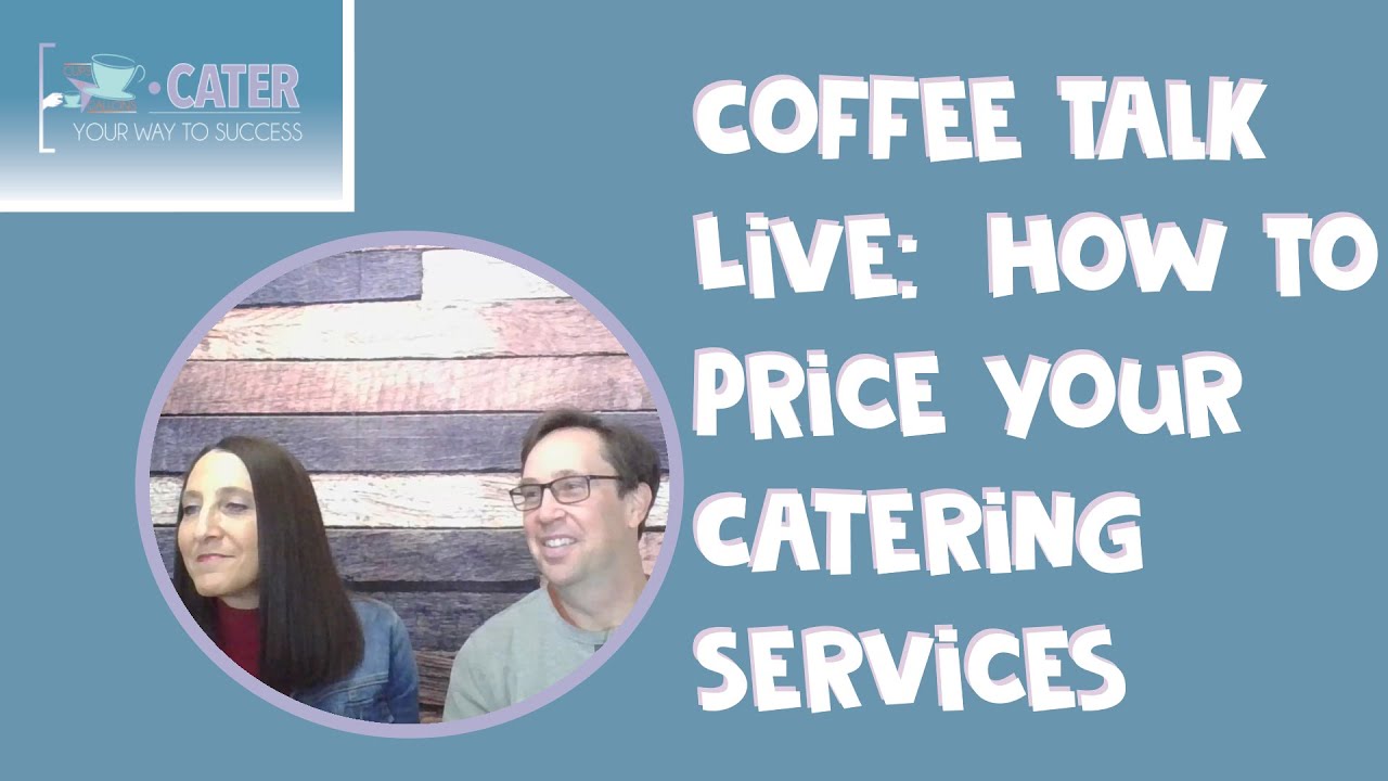 Coffee Talk Live - How To Price Your Catering Services For Profitability