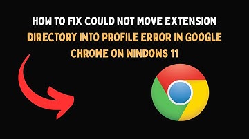 How to Fix Could not move extension directory into profile Error in Google Chrome on Windows 11