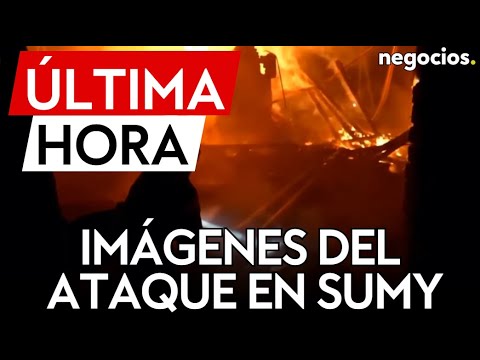 &Uacute;LTIMA HORA | Im&aacute;genes del ataque de Rusia contra Sumy: drones rusos causan un gran incendio