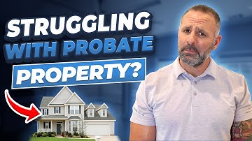 Struggling with Probate Real Estate? Here’s What You Need to Know | Jason Wheeler