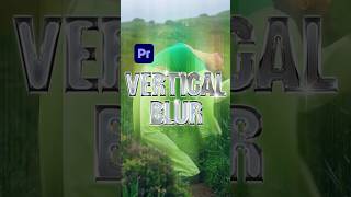 Современный Эффект Размытия Усиливающий Визуал В Premiere Pro | Vertical Directional Blur Visual