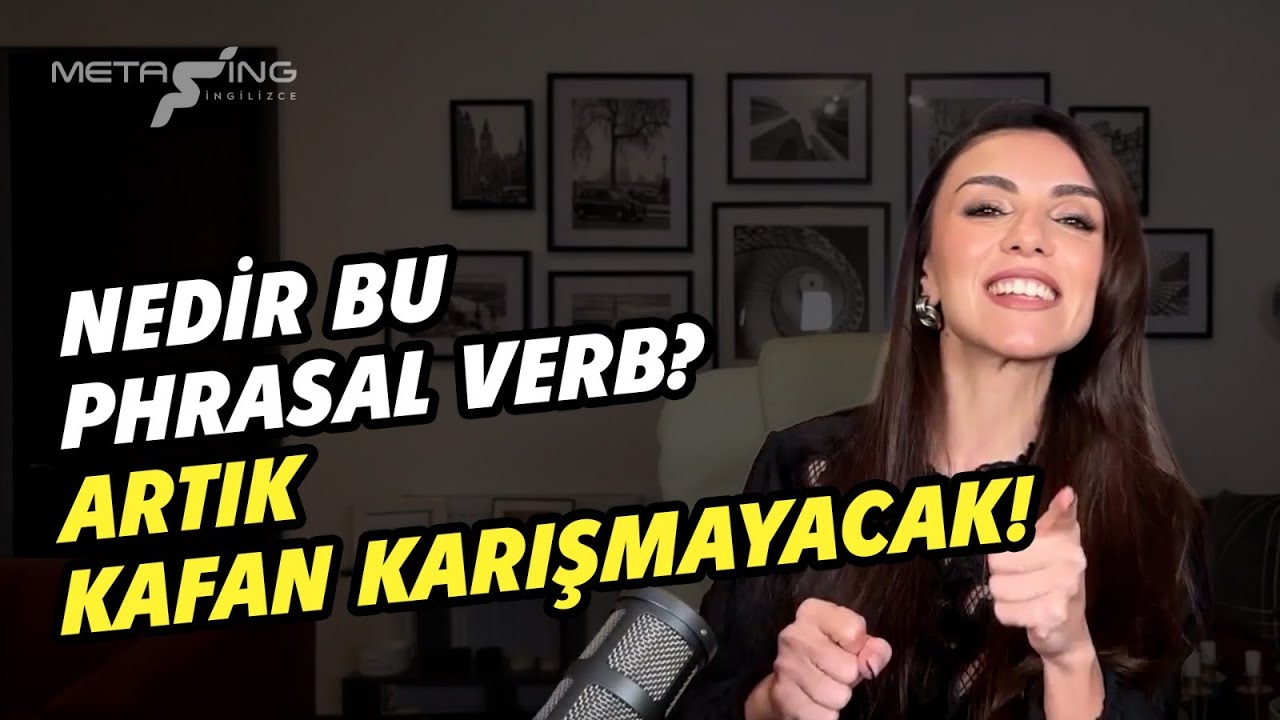 NEDİR BU PHRASAL VERB? ARTIK KAFAN KARIŞMAYACAK! #metaingilizce