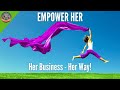 Empower Her: Her Business, Her Way!
