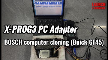 X-PROG3 PC Adaptor | BOSCH Computer clone（Buick 6T45) | LAUNCH