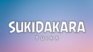 Yuika - Sukidakara (Lyrics/Lirik)