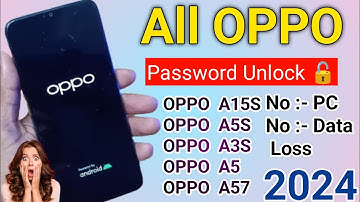 OPPO A15s, A3s, A5s, A57, A12, A5, A9, F9 All Type Password, Pattern Lock Remove Without PC 100% Ok🔥