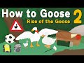 How to Goose 2: Rise of the Goose