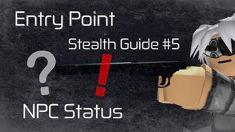 [Entry point]Stealth Guide#5 - NPC Status