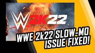 WWE 2K22 Slow Motion Issue FIXED!