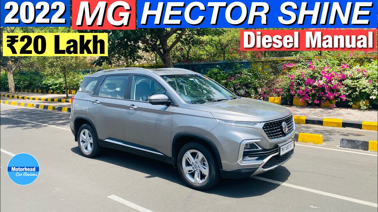 MG Hector 2022 Shine 2.0 Diesel Manual Review | Second Base Model | 2022 MG Hector Shine