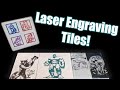 Different Ways to Laser Engrave Stuff onto Tiles!  - K40 Laser Ideas