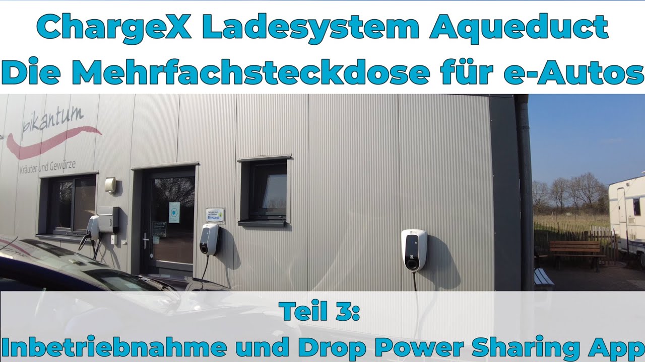 ChargeX Ladesystem Aqueduct Teil 3: Inbetriebnahme und Drop Power ...