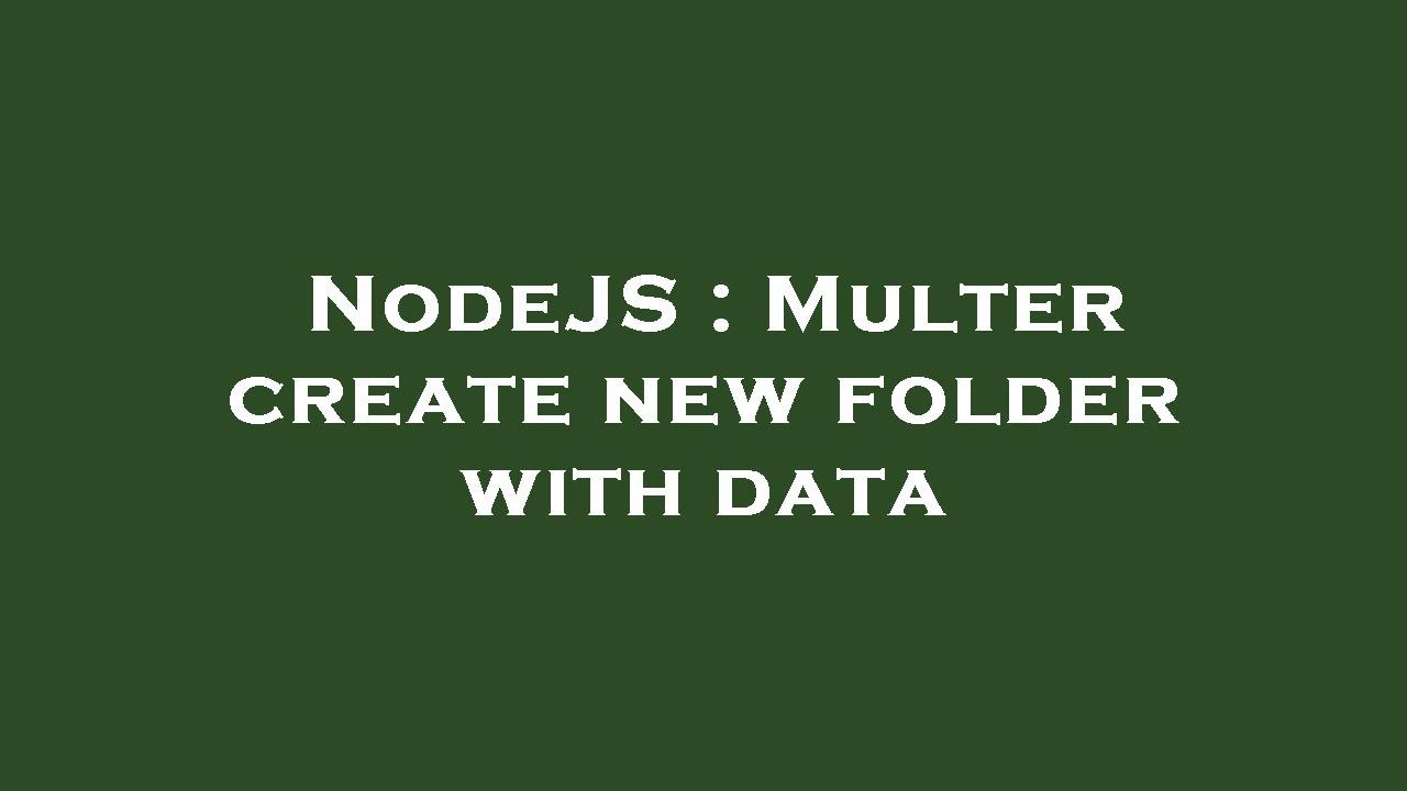 nodejs-multer-create-new-folder-with-data-youtube