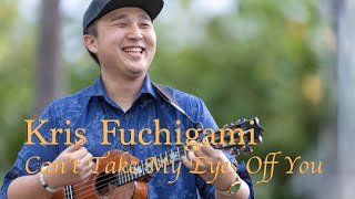 Kris Fuchigami - Can't Take My Eyes Off You (2023) (HiSessions.com Acoustic Live!)