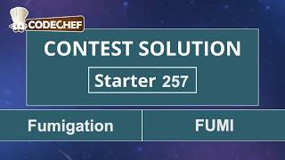 Fumigation | FUMI | Starter 257 | CodeChef Official Solution