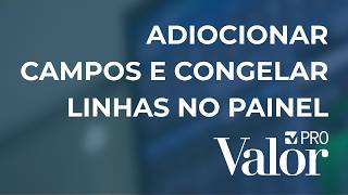 Adicione campos e congele linhas no painel de cotações do Valor PRO