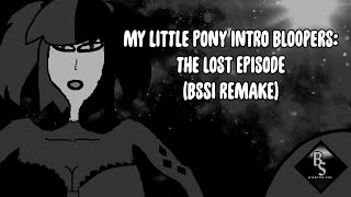 Mlp Intro Bloopers The Lost Episode Bssi Remake