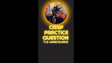 CISSP Practice Question: TLS Handshake