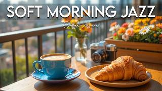 Soft Morning Jazz 🎶 Positive Bossa Nova Instrumental and Relaxing Jazz Cafe Music for Studying screenshot 4