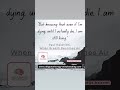 « But knowing that even if I’m dying, until I actually die, I am still living… »