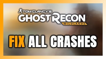 How to FIX Ghost Recon Wildlands Crashing, Freezing, Not Launching, Stuck & Black Screen