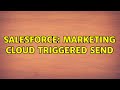 Salesforce marketing cloud triggered send 3 solutions