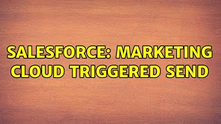 Salesforce: Marketing Cloud Triggered Send (3 Solutions!!)