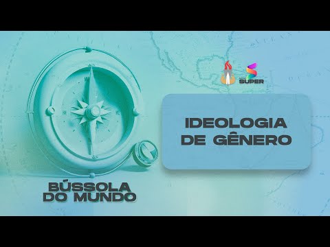 Ideologia de Gênero | BÚSSOLA DO MUNDO