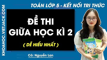 Đề thi giữa học kì 2 | Toán lớp 5 - Kết nối tri thức (DỄ HIỂU NHẤT)