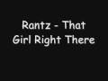 Rantz  that girl right there