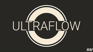 ULTRAFLOW - Level 21 Walkthrough